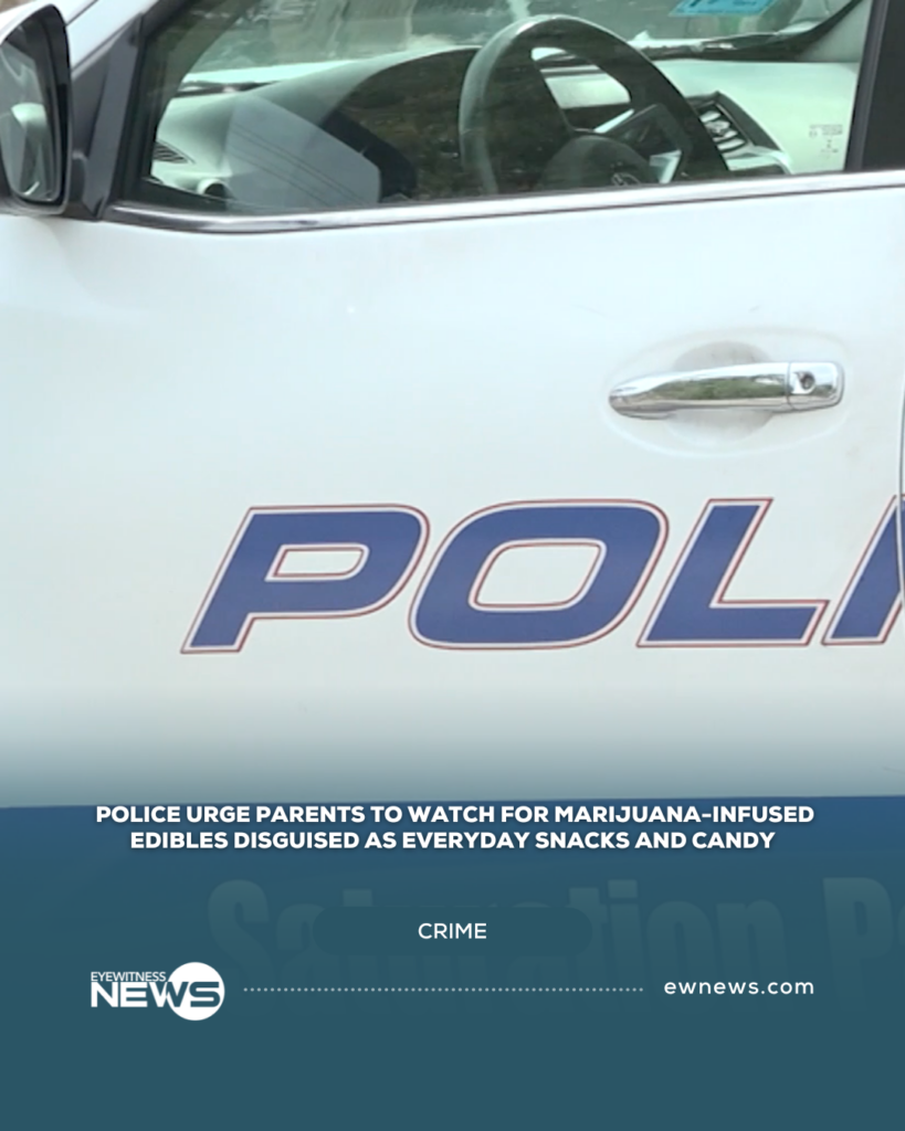 Police urge parents to watch for marijuana-infused edibles disguised as everyday snacks and candy